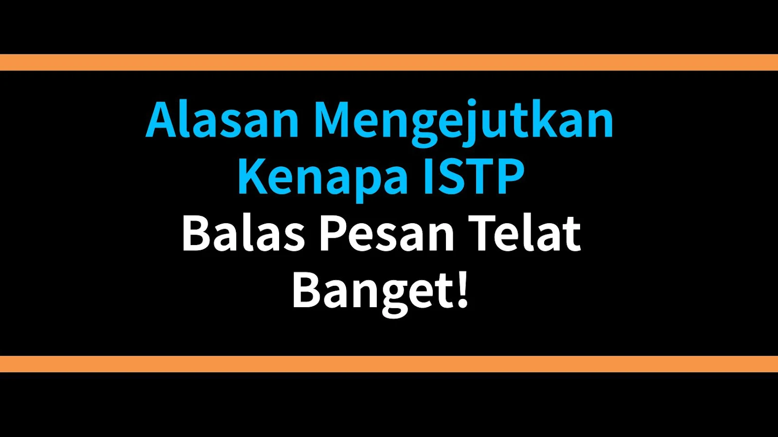 Alasan Mengejutkan Kenapa ISTP Balas Pesan Telat Banget!
