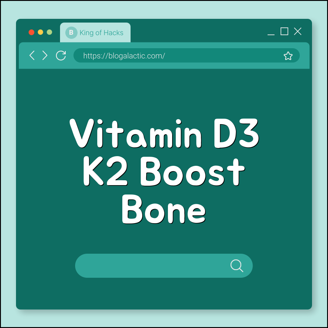 Vitamin D3 and K2 Benefits Why You Should Take Them Together (bone health, immune system, calcium absorption)