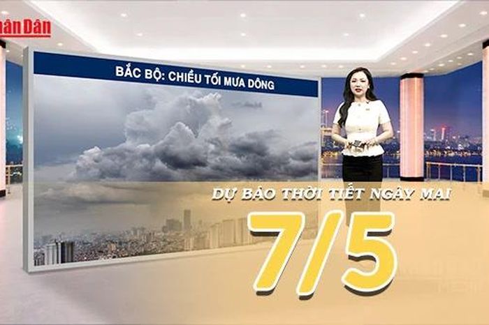 [Video] Dự báo thời tiết đêm nay và ngày mai ngày 7/5/2026: Ngày nắng, đêm mưa dông quay trở lại nhiều nơi - Báo Nhân Dân