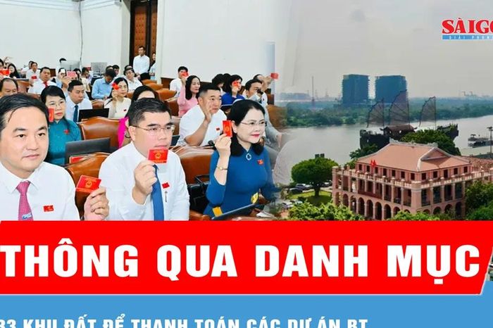 TPHCM thông qua danh mục 33 khu đất để thanh toán các dự án BT - Báo Sài Gòn Giải Phóng