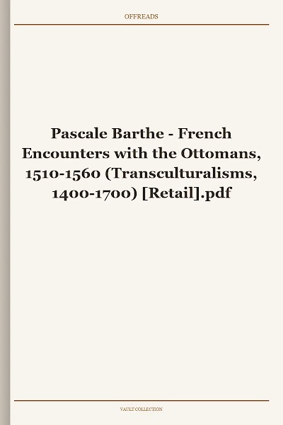 French Encounters with the Ottomans, 1510-1560 (Transculturalisms, 1400-1700)