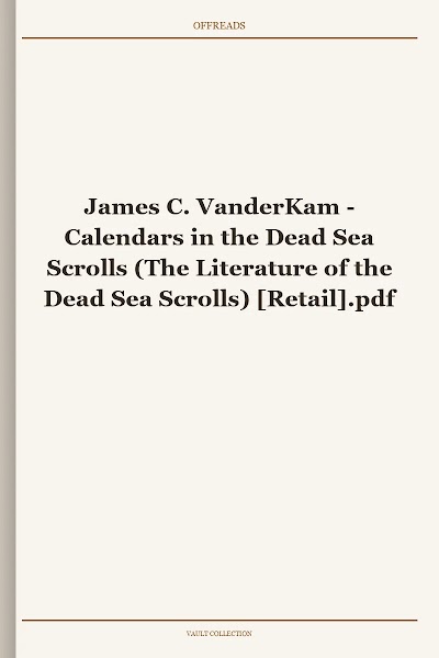 Calendars in the Dead Sea Scrolls (The Literature of the Dead Sea Scrolls)