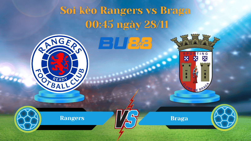 Nhận định bóng đá trận đấu Rangers- Braga