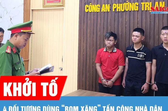 Khởi tố 4 đối tượng dùng 'bom xăng' tấn công nhà dân - Báo Sài Gòn Giải Phóng