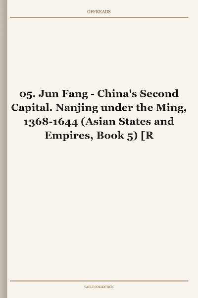 China's Second Capital. Nanjing under the Ming, 1368-1644 (Asian States and Empires, Book 5)