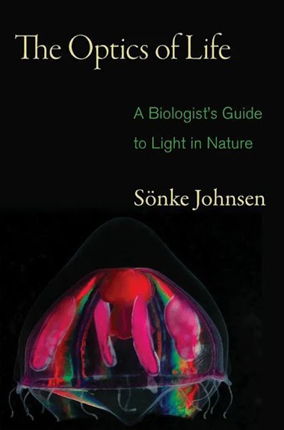The Optics of Life- A Biologist's Guide to Light in Nature