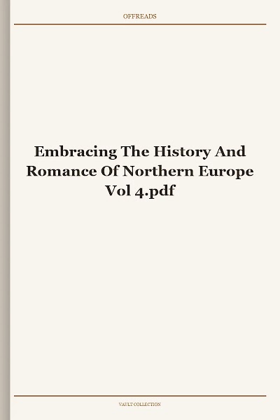 Embracing The History And Romance Of Northern Europe Vol 4