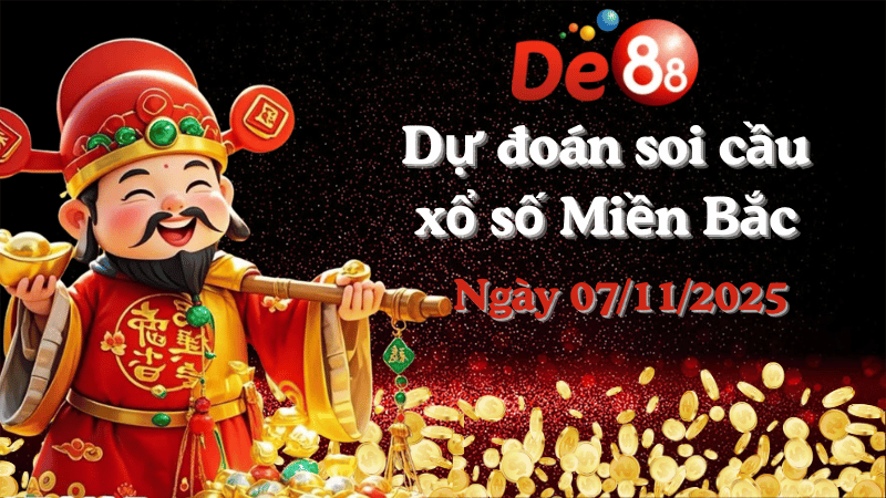 Dự đoán soi cầu xổ số miền Bắc hôm nay ngày 07/11/2025