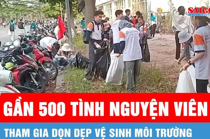 Gần 500 tình nguyện viên tham gia dọn dẹp vệ sinh môi trường - Báo Sài Gòn Giải Phóng