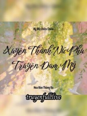 Xuyên Thành Nữ Phụ Truyện Đam Mỹ