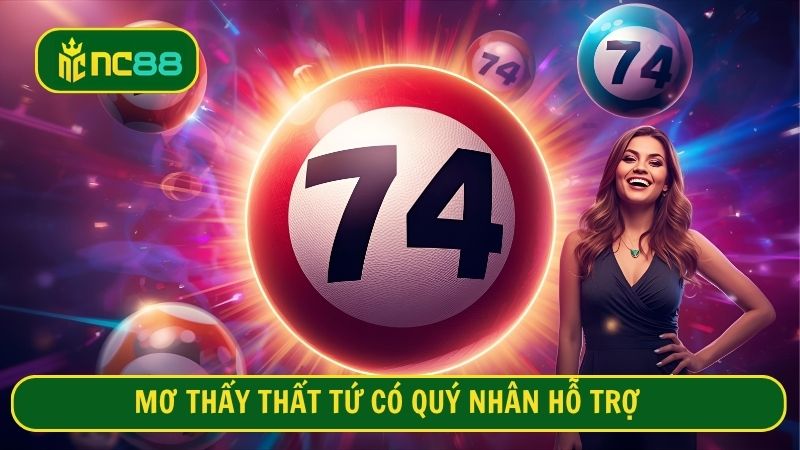 Mơ thấy thất tứ có quý nhân hỗ trợ