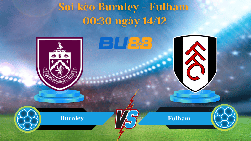 Nhận định bóng đá Trận đấu Burnley- Fulham