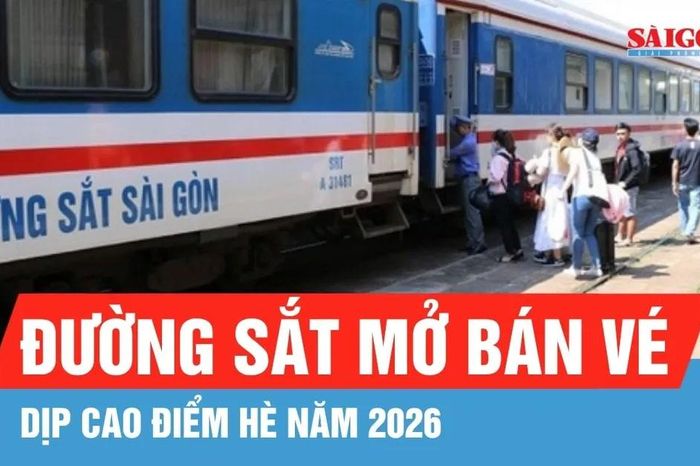 Đường sắt bắt đầu mở bán vé dịp cao điểm hè năm 2026 - Báo Sài Gòn Giải Phóng