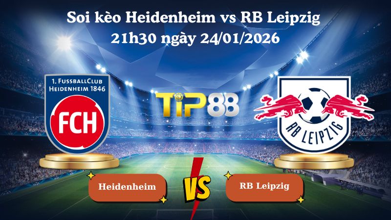 Nhận định soi kèo Heidenheim vs RB Leipzig 21h30 ngày 24/01/2026