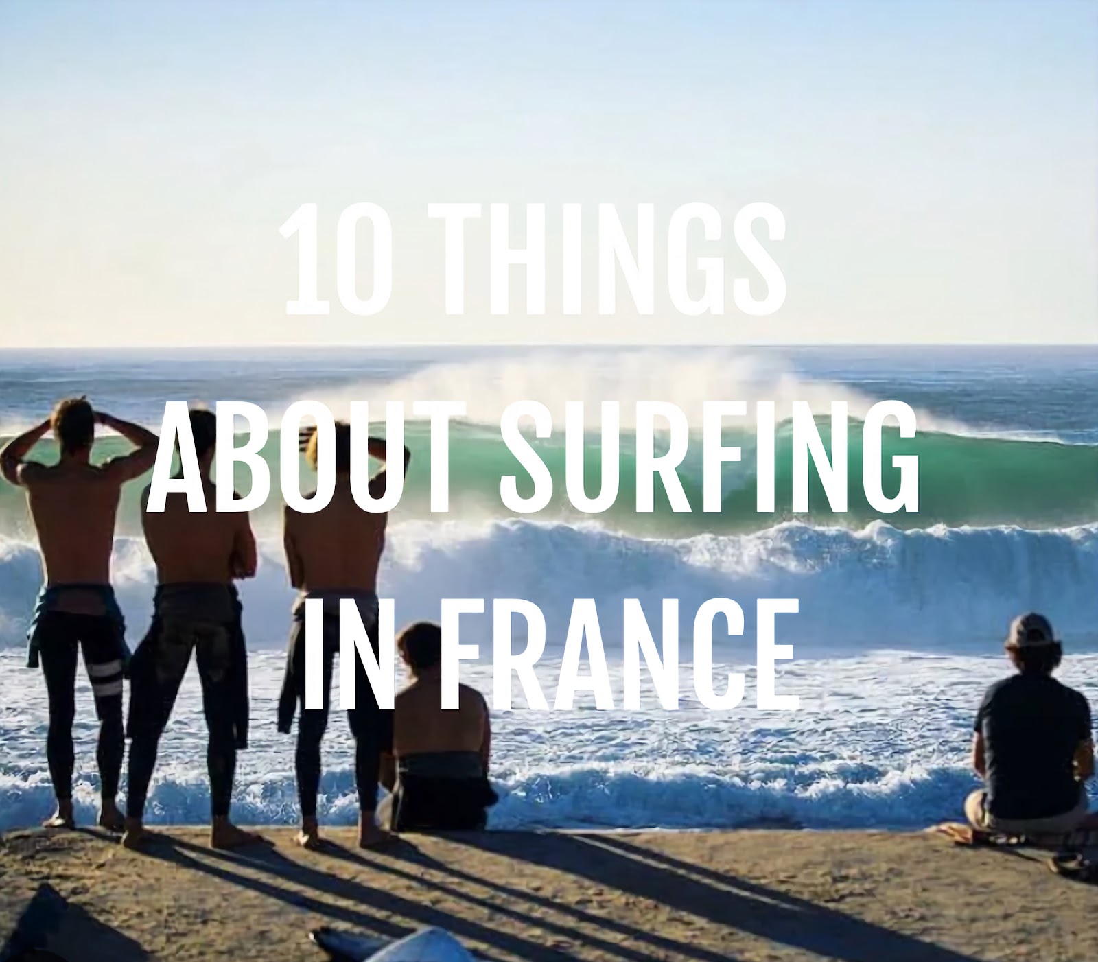 10 Things You Need to Know Before You Go Surfing in France