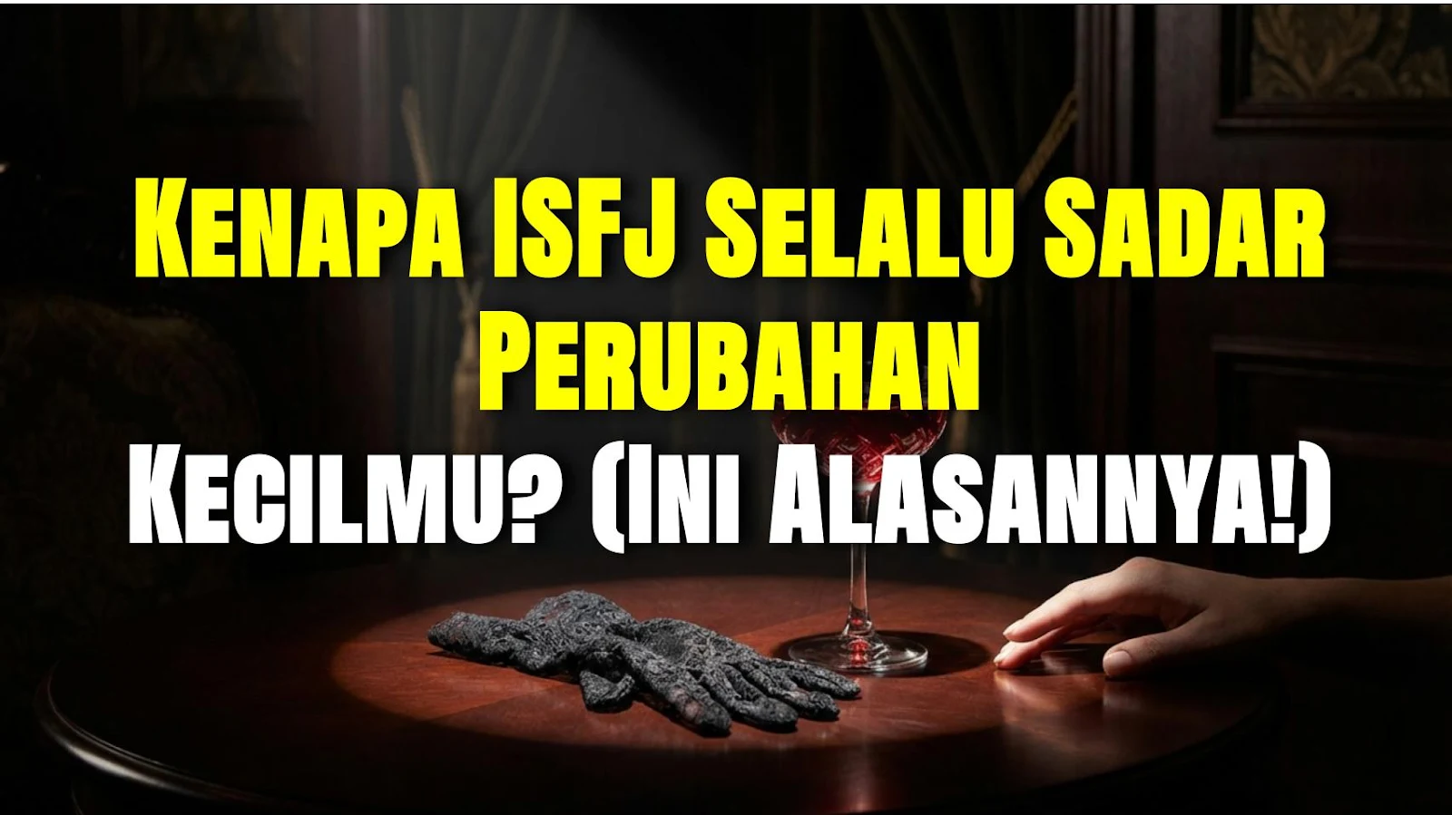 Kenapa ISFJ Selalu Sadar Perubahan Kecilmu? (Ini Alasannya!)