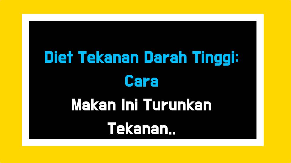 Diet Tekanan Darah Tinggi: Cara Makan Ini Turunkan Tekanan Darah Sekejap!