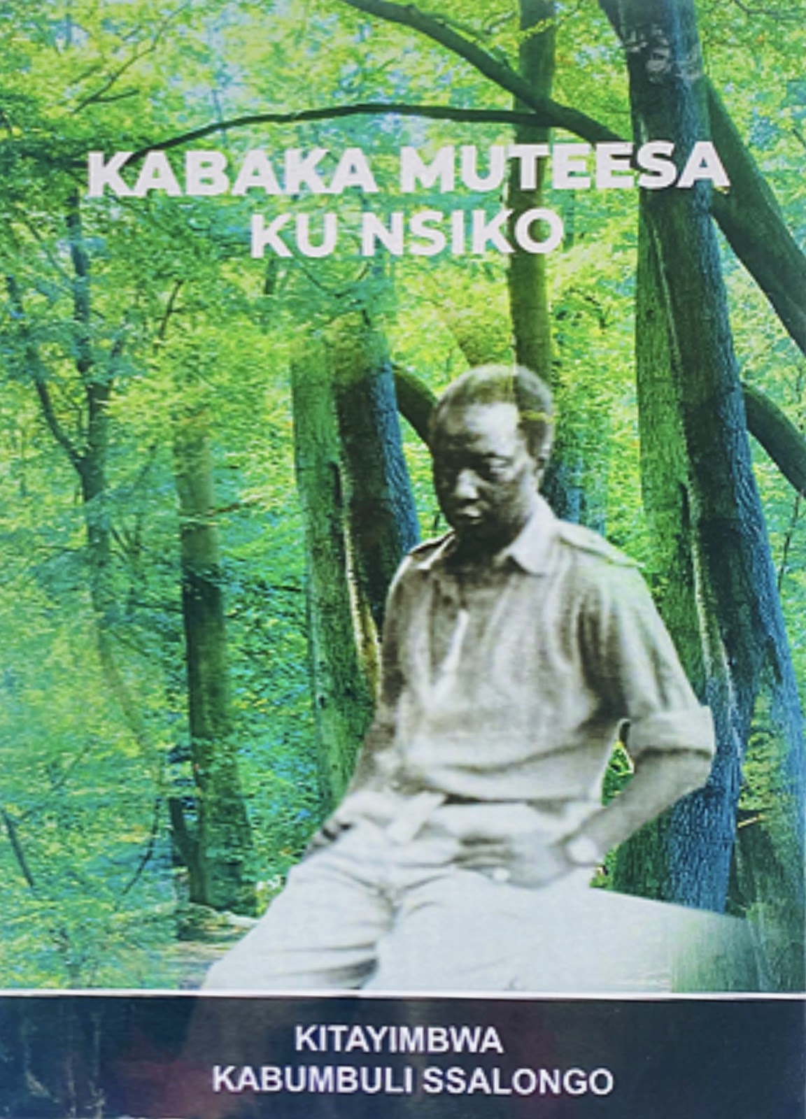 Kabaka Muteesa Ku Nsiko by Kitayimbwa Kabumbuli Ssalongo