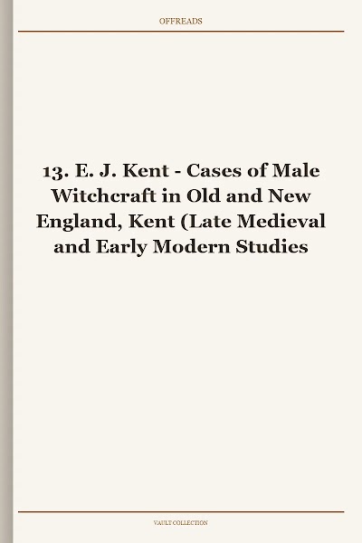 Cases of Male Witchcraft in Old and New England, Kent (Late Medieval and Early Modern Studies, Book 13)