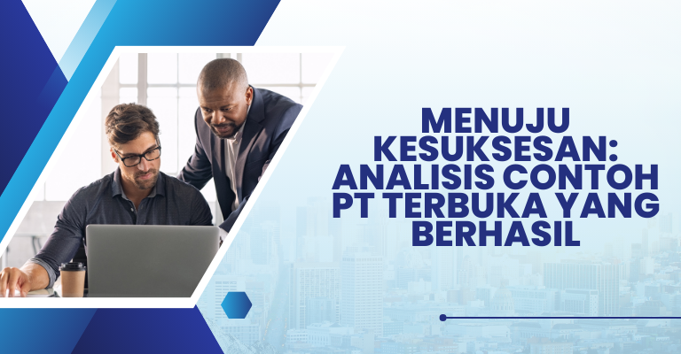 Menuju Kesuksesan: Analisis Contoh PT Terbuka yang Berhasil