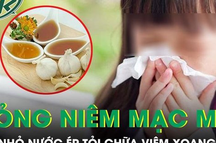 Nhỏ nước ép tỏi chữa viêm xoang, bé gái 14 tuổi bỏng niêm mạc mũi - Báo Sức Khỏe &amp; Đời Sống