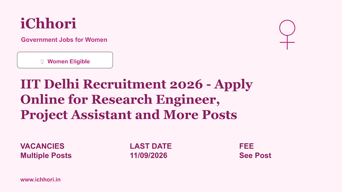 IIT Delhi Recruitment 2026 - Apply Online for Research Engineer, Project Assistant and More Posts - iChhori