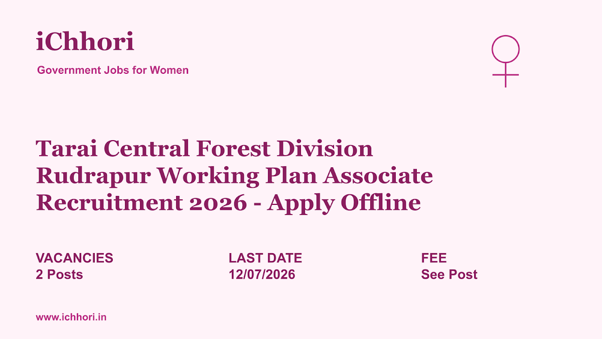 Tarai Central Forest Division Rudrapur Working Plan Associate Recruitment 2026 - Apply Offline - iChhori