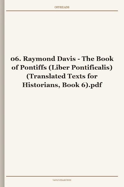 The Book of Pontiffs (Liber Pontificalis) (Translated Texts for Historians, Book 6)