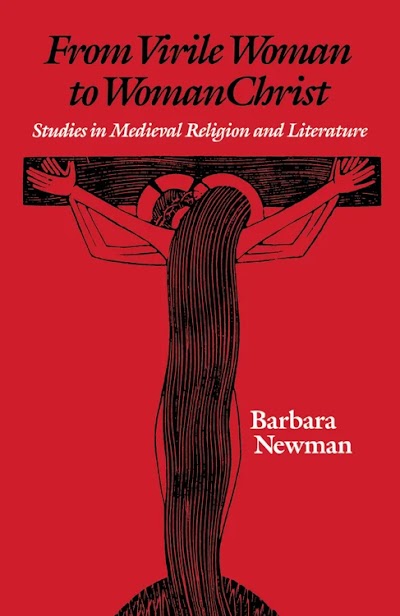 From Virile Woman to WomanChrist- Studies in Medieval Religion and Literature