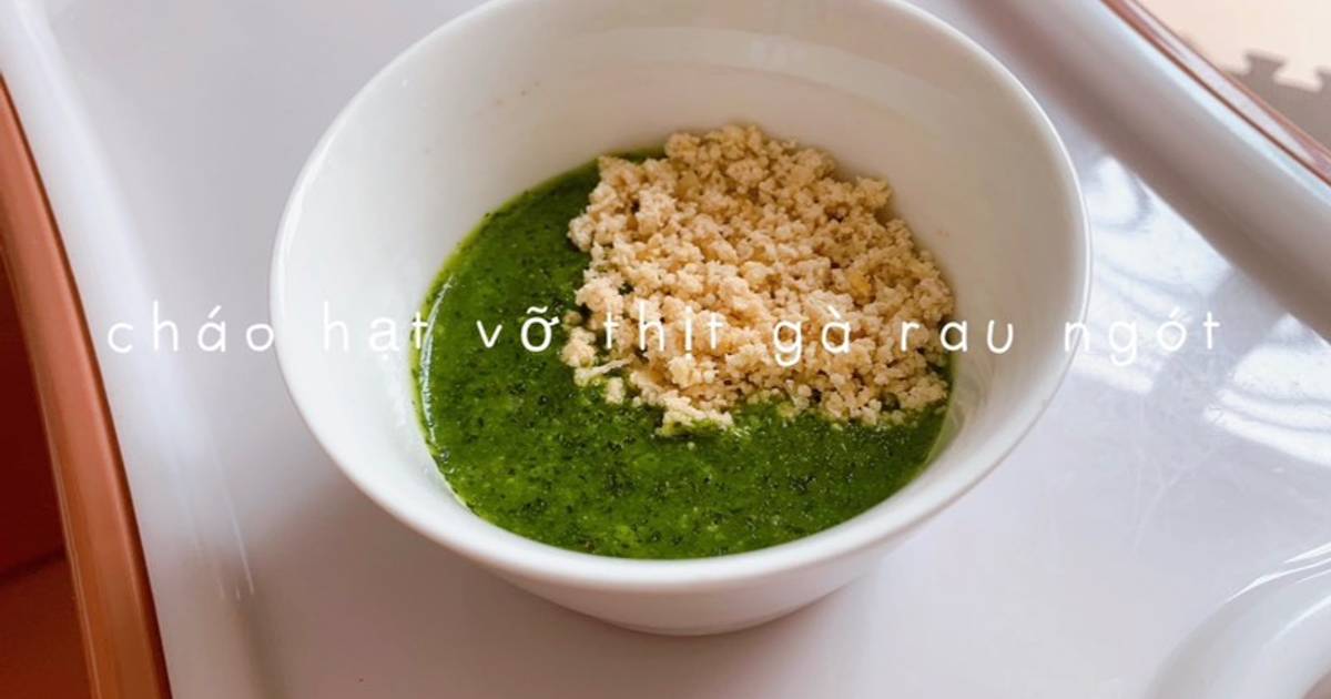 Cháo hạt vỡ thịt gà rau ngót 🌿