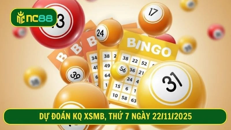 Dự đoán KQ XSMB, Thứ 7 ngày 22/11/2025