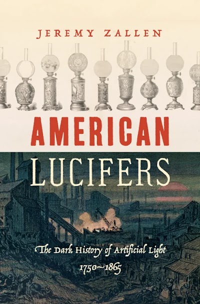 American Lucifers- The Dark History of Artificial Light, 1750–1865 82065