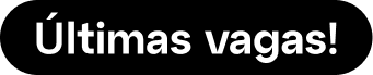 Botão 'Últimas vagas!'