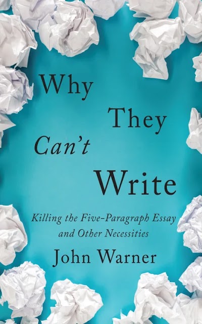 Why They Can't Write- Killing the Five-Paragraph Essay and Other Necessities