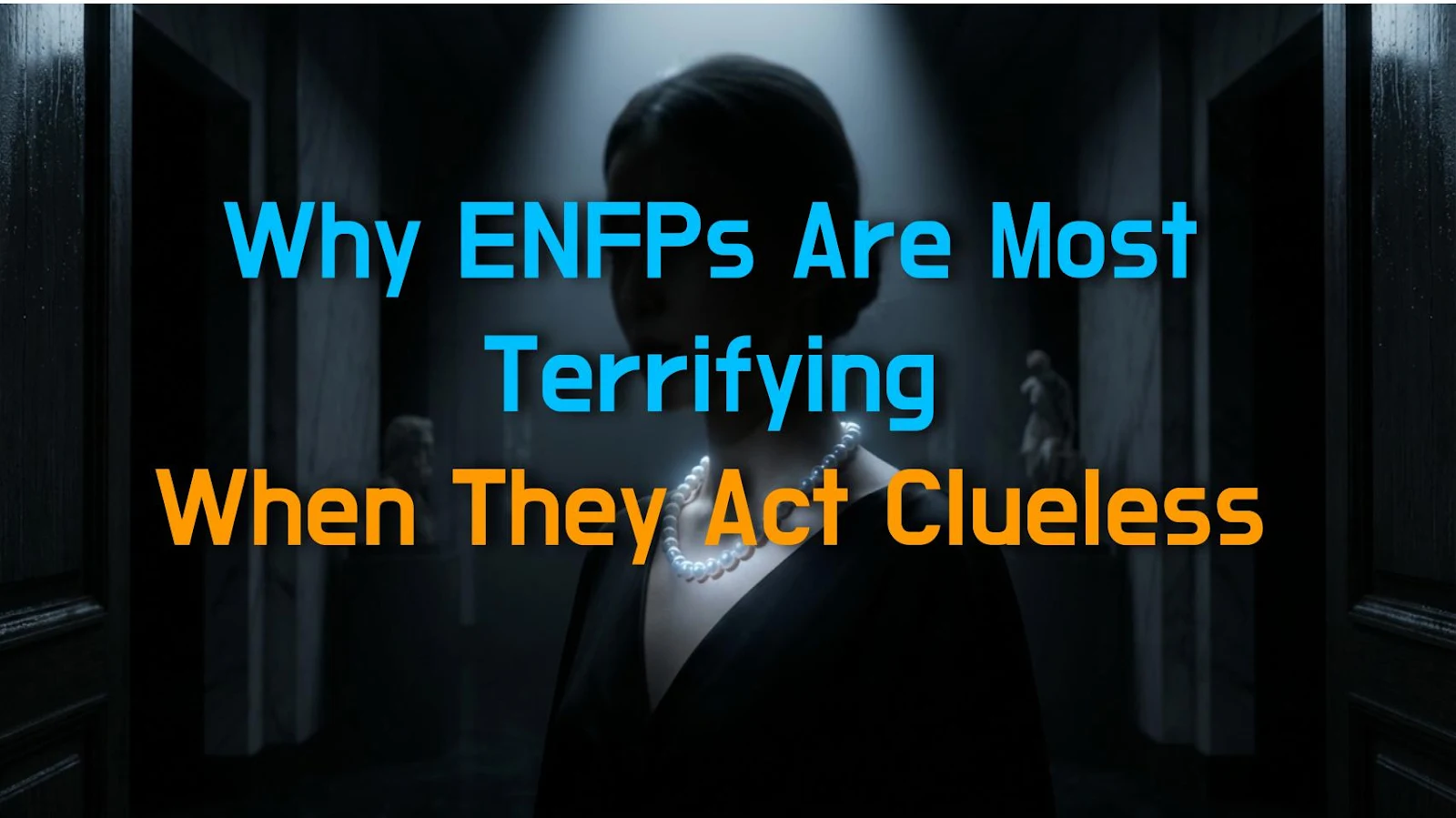 Why ENFPs Are Most Terrifying When They Act Clueless