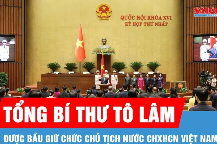 Tổng Bí thư Tô Lâm được bầu giữ chức Chủ tịch nước CHXHCN Việt Nam - Báo Sài Gòn Giải Phóng