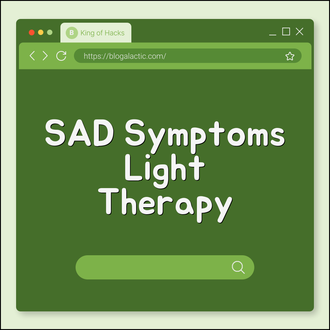 Symptoms of Seasonal Affective Disorder (SAD) and Light Therapy Benefits (Winter Blues, Serotonin, Lux Lamp)