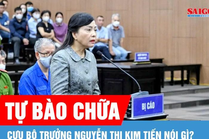 Tự bào chữa, cựu Bộ trưởng Nguyễn Thị Kim Tiến nói gì? - Báo Sài Gòn Giải Phóng
