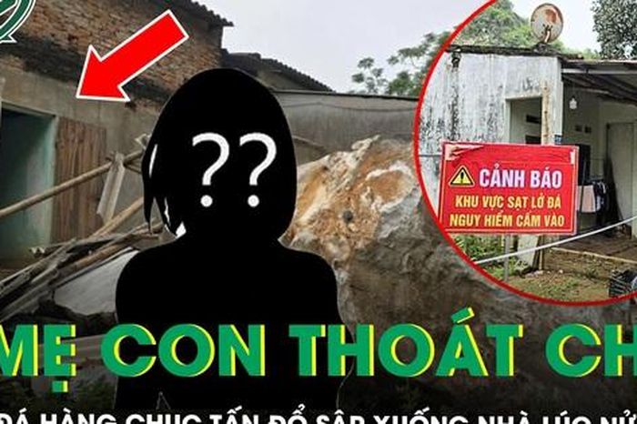 Người phụ nữ kể về giây phút tảng đá hàng chục tấn đổ sập xuống nhà lúc nửa đêm, 3 mẹ con may mắn thoát chết - Báo Sức Khỏe &amp; Đời Sống