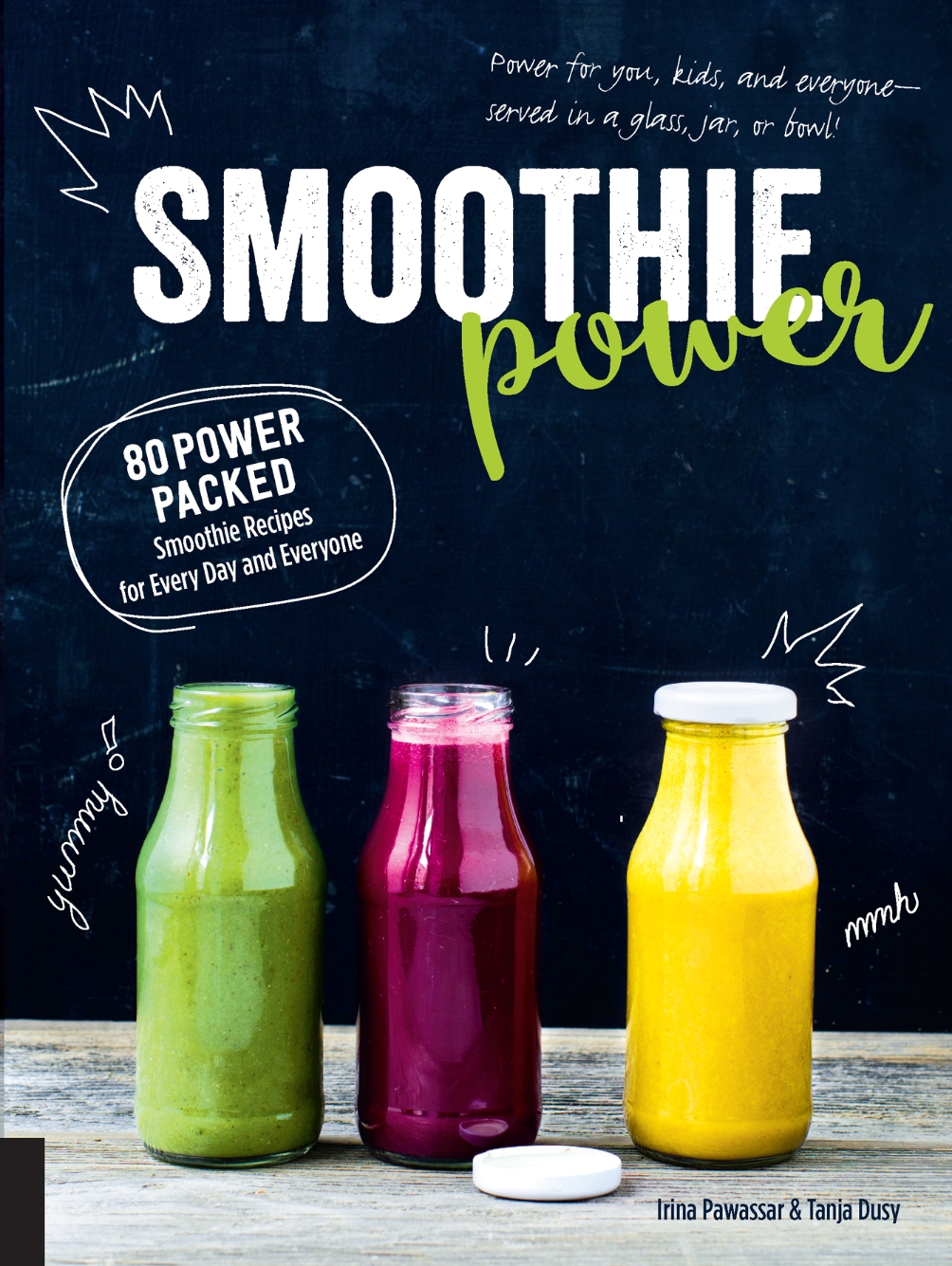 Smoothie Power: 80 Power-Packed Smoothie Recipes for Every Day and Everyone *