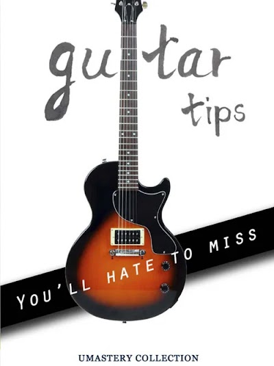 Guitar Tips You ll Hate to Miss-UMastery