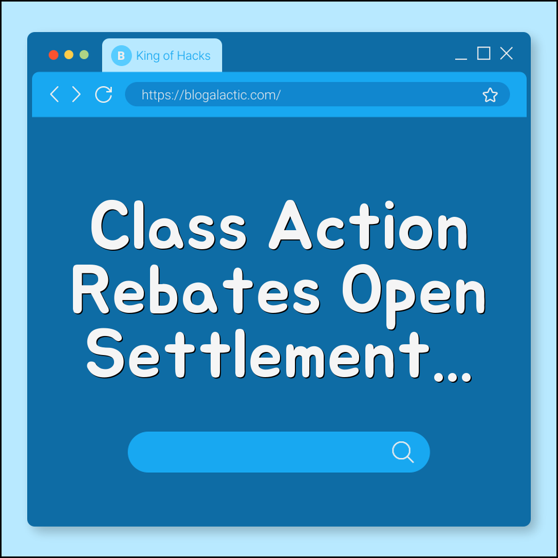 Class Action Lawsuit Rebates Open Settlements You Can Join 2026 (claim form, proof of purchase, payout date)