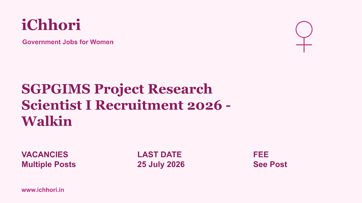 SGPGIMS Project Research Scientist I Recruitment 2026 - Walkin - iChhori