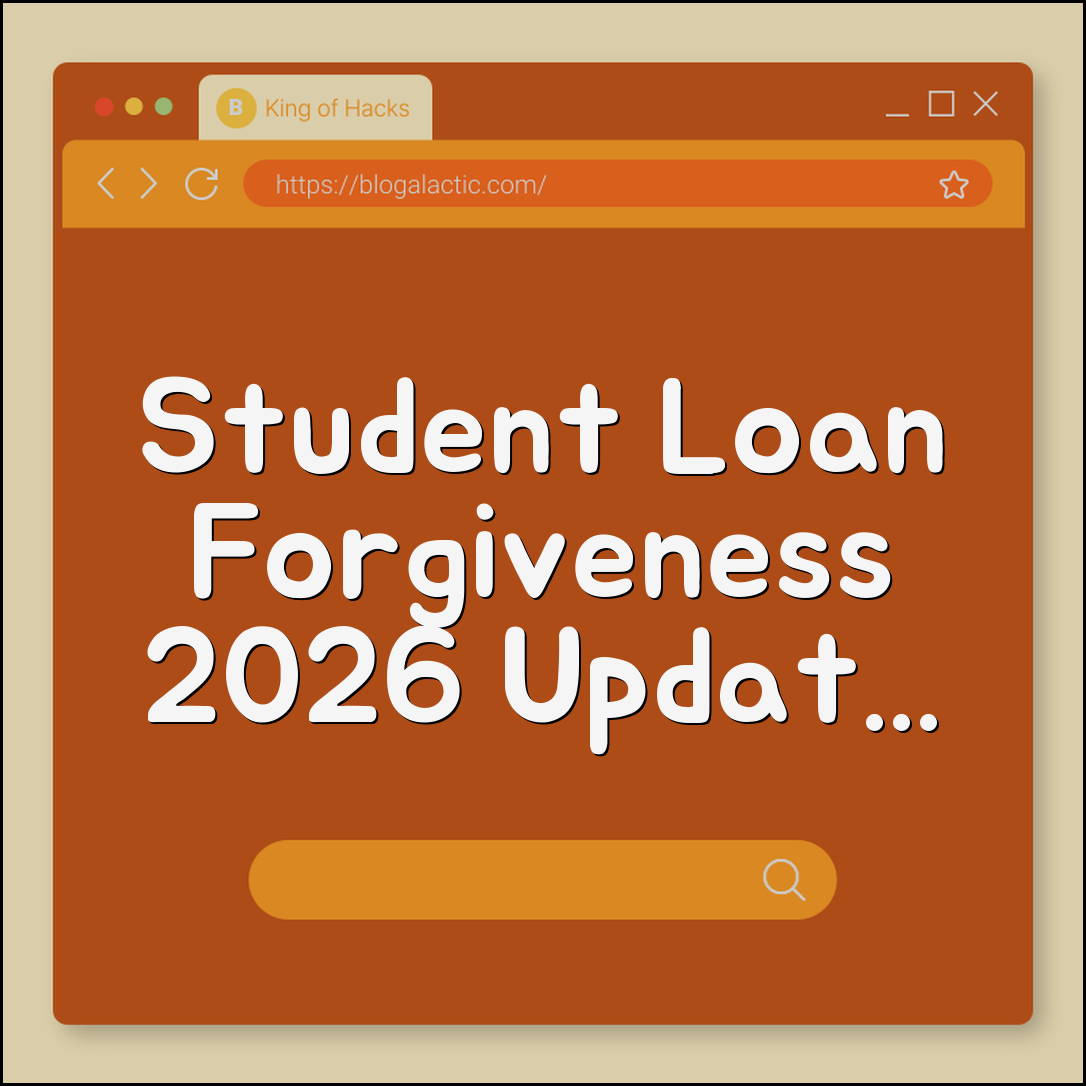 Student Loan Forgiveness Updates 2026 What Borrowers Need to Know (SAVE plan, income-driven repayment, public service)