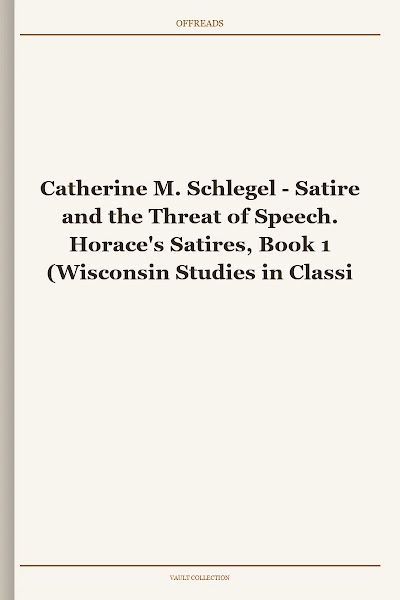 Satire and the Threat of Speech. Horace's Satires, Book 1 (Wisconsin Studies in Classics)