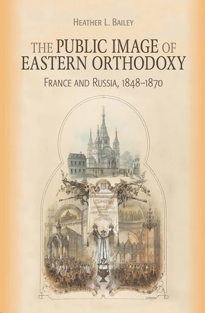The Public Image of Eastern Orthodoxy- France and Russia, 1848–1870