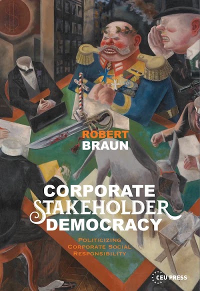 Corporate Stakeholder Democracy- Politicizing Corporate Social Responsibility