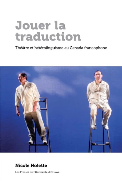 Jouer la traduction- Théâtre et hétérolinguisme au Canada francophone 90500