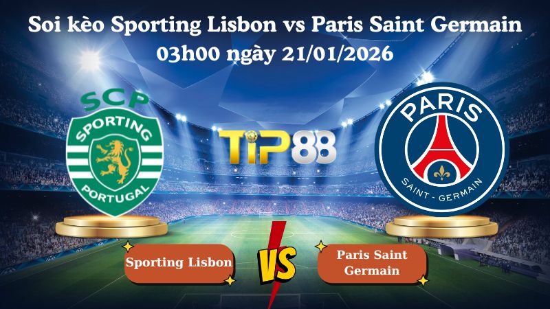 soi kèo Sporting Lisbon vs Paris Saint Germain 03h00 ngày 21/01/2026