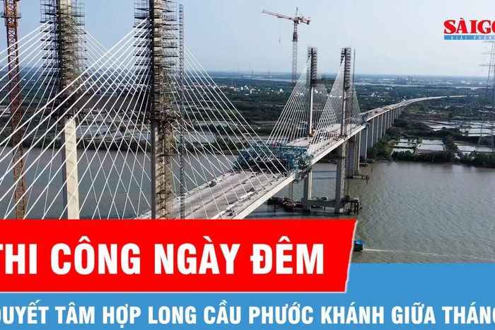 Cầu Phước Khánh tăng tốc thi công, quyết tâm hợp long giữa tháng 6 - Báo Sài Gòn Giải Phóng